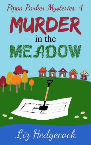 [Pippa Parker Mysteries 04] • Murder in the Meadow